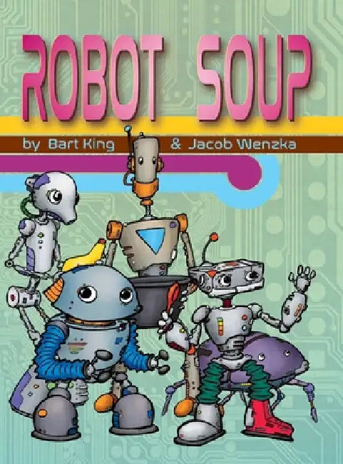 Robot Soup by Bart King