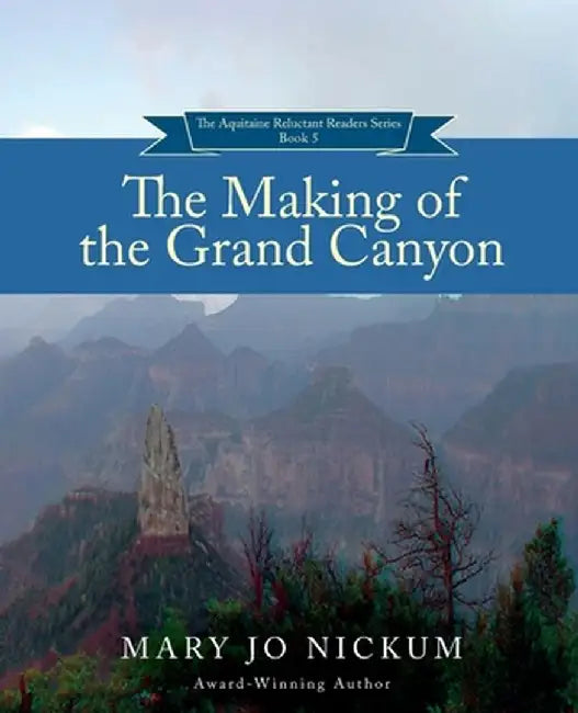 The Making of the Grand Canyon by Mary Jo Nickum