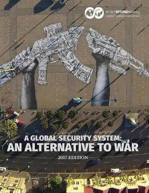 A Global Security System: An Alternative to War by Kent Shifferd