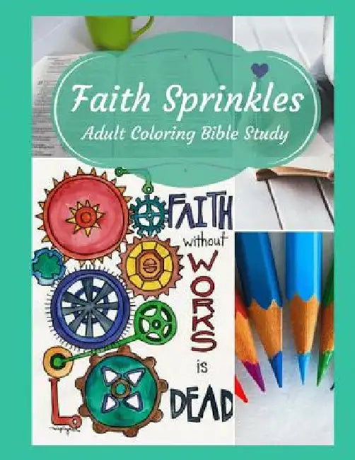 Adult Coloring Bible Study: Faith Sprinkles by Nicole Plymesser Nelson