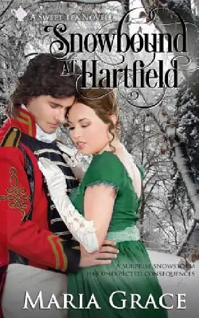 Snowbound at Hartfield: A Sweet Tea Novella; Pride and Prejudice sequel by Maria Grace