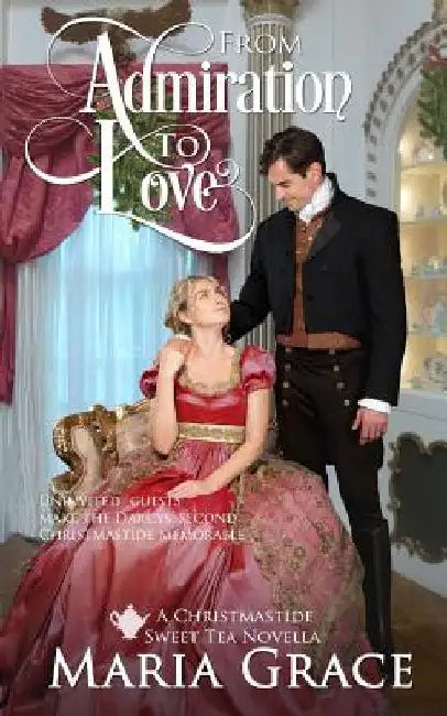 From Admiration to Love: The Darcys' Second Christmas: A Pride and Prejudice sequel by Maria Grace