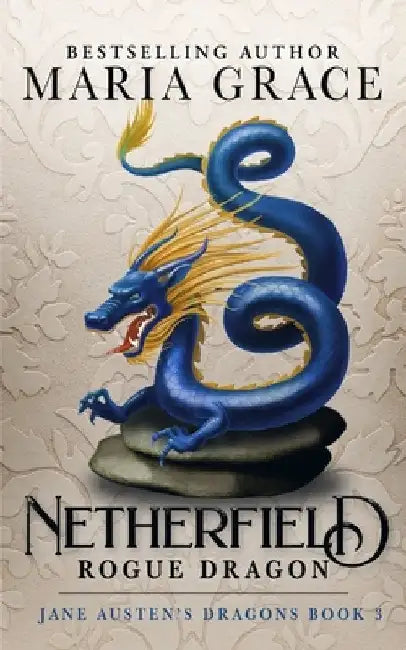 Netherfield: Rogue Dragon: A Pride and Prejudice Variation by Maria Grace