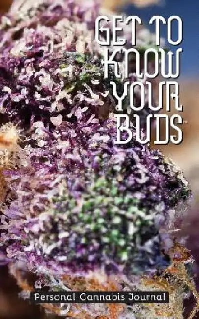 Get to Know Your Buds: Personal Cannabis Journal - Vol 1 by Shawn Aveningo Sanders