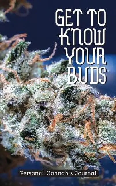 Get to Know Your Buds: Personal Cannabis Journal - Vol 3 by Shawn Aveningo Sanders