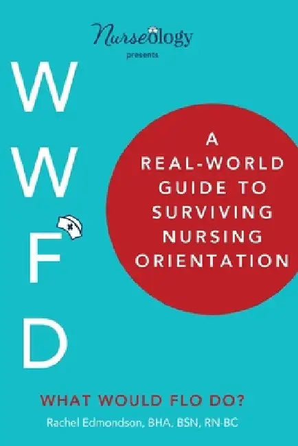 A Real-World Guide to Surviving Nursing Orientation by Bha Bsn Rn Edmondson