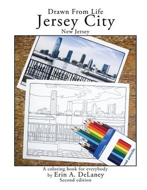 Drawn from Life Jersey City, New Jersey: A Coloring Book for Everybody by Erin a. Delaney