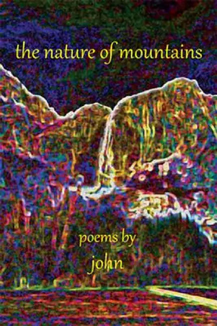 The Nature of Mountains by John Peterson