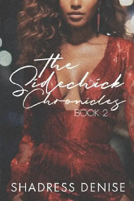 The Sidechick Chronicles: Mishandled Love by Shadress Denise
