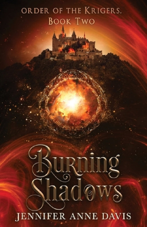 Burning Shadows: Order of the Krigers, Book 2 by Jennifer Anne Davis