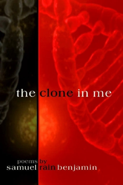 The Clone In Me by Samuel Rain Benjamin