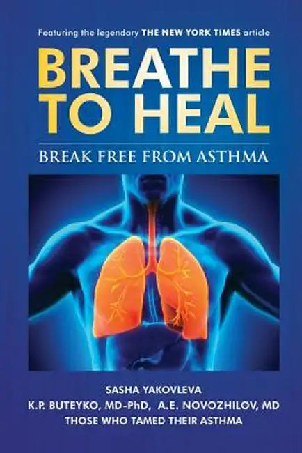 Breathe To Heal: Break Free From Asthma by Yakovleva, Sasha