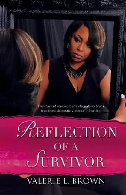 Reflection of a Survivor by Valerie L. Brown
