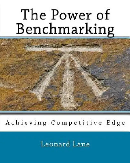 The Power of Benchmarking by Leonard Lane D. Mgt