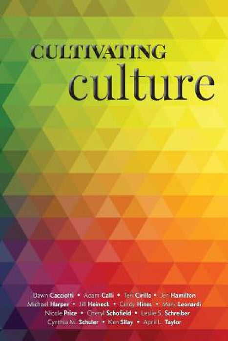 Cultivating Culture by Cathy Fyock, Kevin Williamson, Dawn Cacciotti