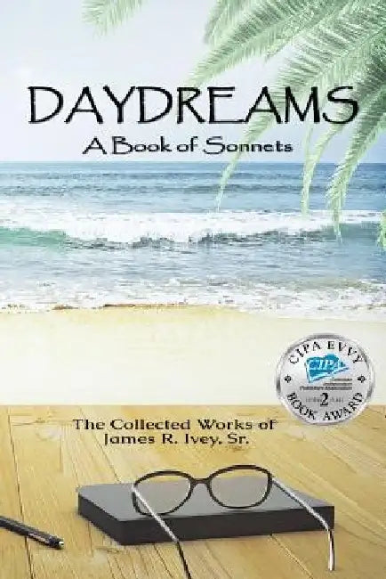 Daydreams: A book of sonnets by James R. Ivey Jr