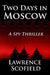 Two Days in Moscow: A Spy Thriller by Lawrence Scofield