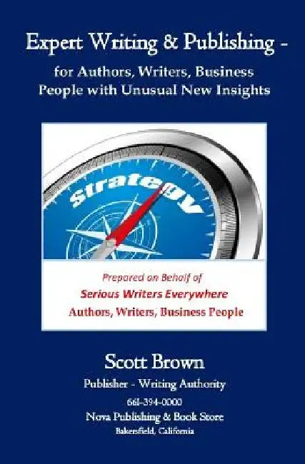Expert Writing & Publishing: Teaching Authors, Writers, Business People with Totally New Insights by Scott W. Brown