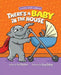 There's a Baby in the House: A Sweet Book about Welcoming a New Baby Sibling by Liz Fletcher