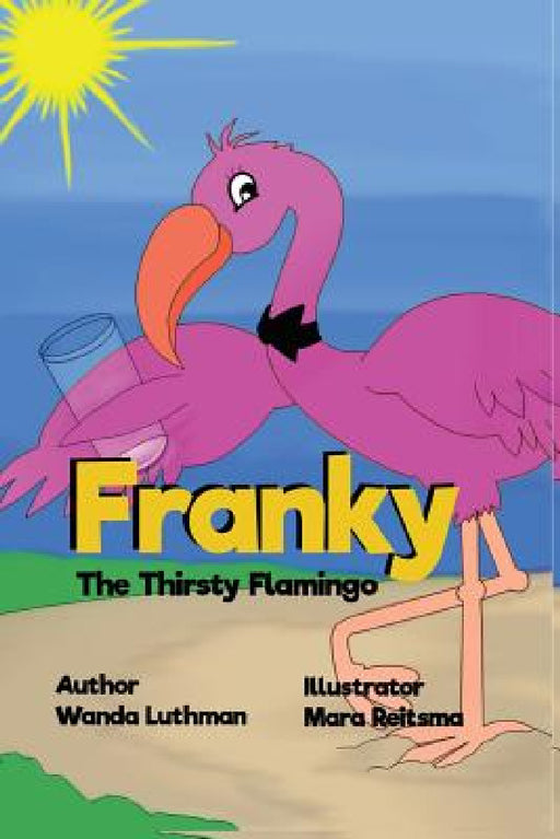 Franky the Thirsty Flamingo by Wanda Luthman, Mara Reitsma
