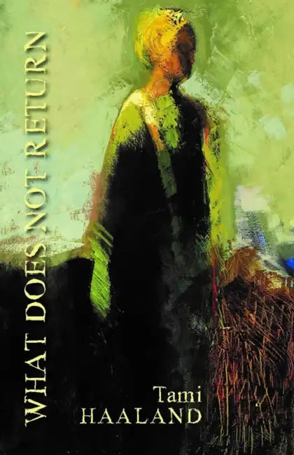 What Does Not Return by Tami Haaland