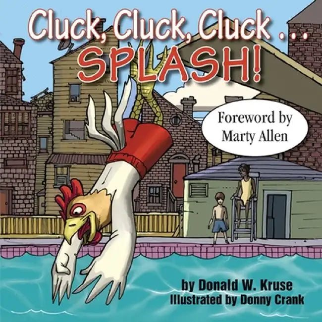 Cluck, Cluck, Cluck ... Splash! by Donald W. Kruse