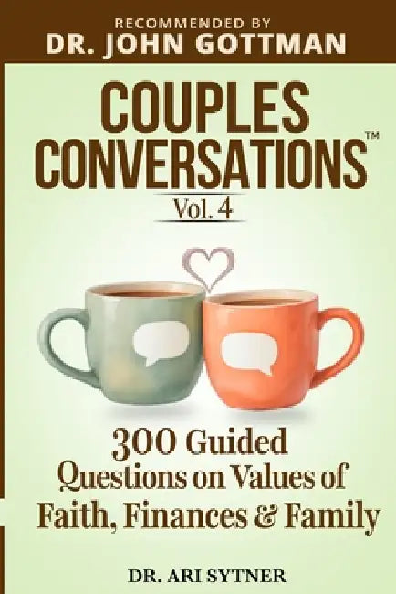 Couples Conversations: Deepen Your Connection (Vol. 4): 300 Questions on Values of Faith, Finances and Family to Strengthen Your Marriage by Ari Sytner