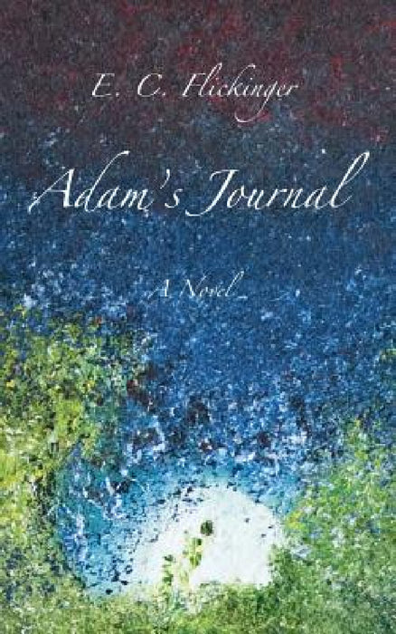 Adam's Journal by E. C. Flickinger