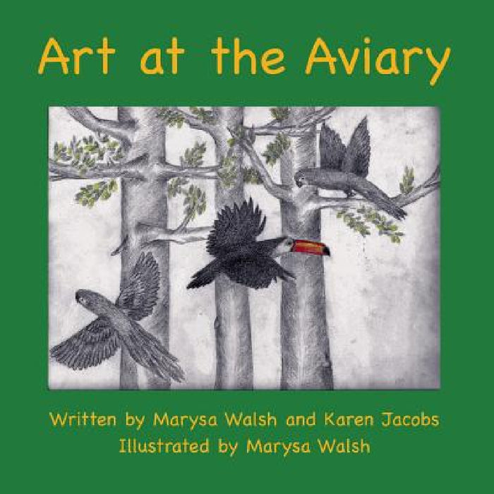 Art at the Aviary by Marysa Walsh, Karen Jacobs