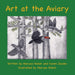 Art at the Aviary by Marysa Walsh, Karen Jacobs