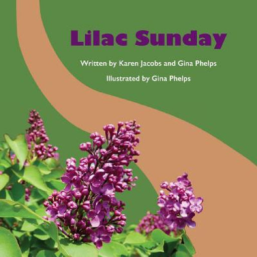 Lilac Sunday by Gina Phelps, Karen Jacobs