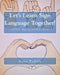 Let's Learn Sign Language Together!: ASL for Beginners and Early Readers by Rosa Padilla