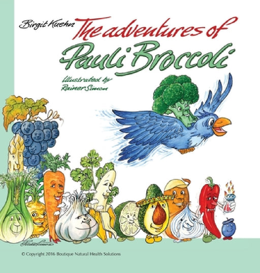 The Adventures of Pauli Broccoli by Birgit S. Kuehn, Rainer Simon