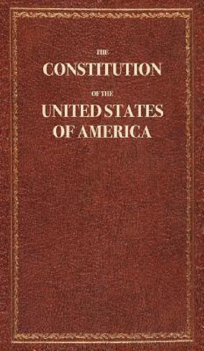 The Constitution of the United States of America by The Constitution USA