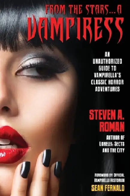 From the Stars...a Vampiress: An Unauthorized Guide to Vampirella's Classic Horror Adventures by Steven a. Roman