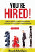 You're Hired!: Success Secrets to Phone & In-Person Job Interviews For Job Seekers & Career Changers by Frank McClain