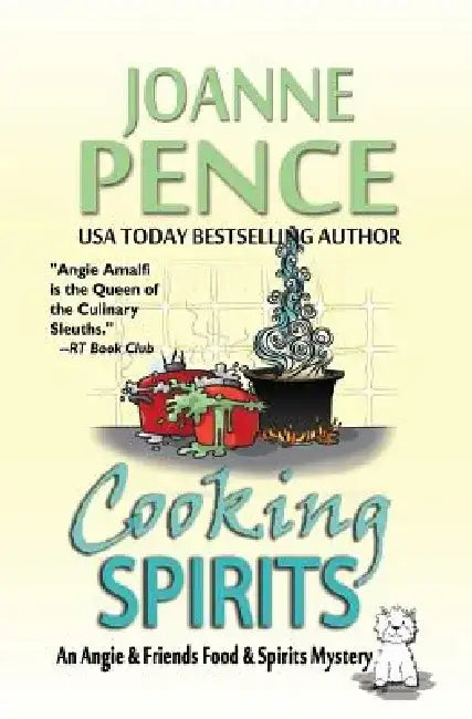 Cooking Spirits: An Angie & Friends Food & Spirits Mystery by Joanne Pence