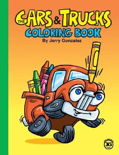 The Cars and Trucks Coloring Book by Jerry Gonzalez