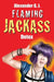 Flaming Jackass: Detox by Alexander G. J.
