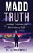 Madd Truth: Lasting Lessons for Students of Life by Alfonso Wyatt