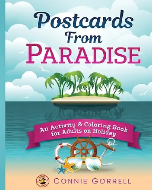 Postcards From Paradise: An Activity & Coloring Book for Adults on Holiday by Connie Gorrell