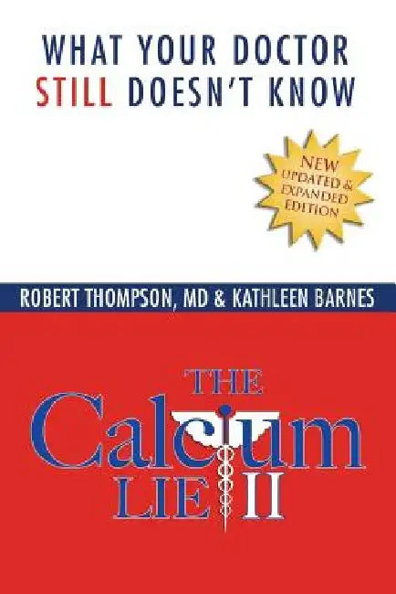 The Calcium Lie II: What Your Doctor Still Doesn't Know by Kathleen Barnes