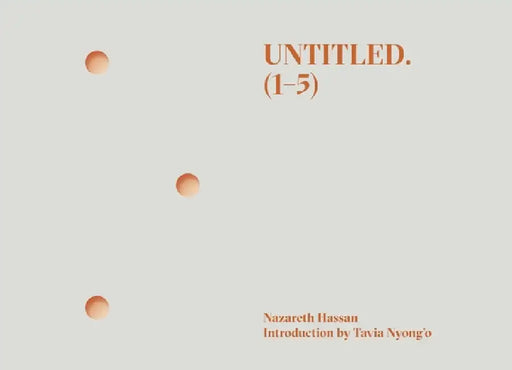 Untitled. (1-5) by Nazareth Hassan, Tavia Nyong'o