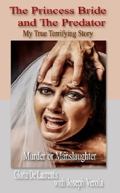 The Princess Bride and The Predator: My True Terrifying Story - Murder or Manslaughter by Joseph Verola