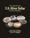 The Comprehensive U.S. Silver Dollar Encyclopedia Vol. 1: 2017 by John Highfill