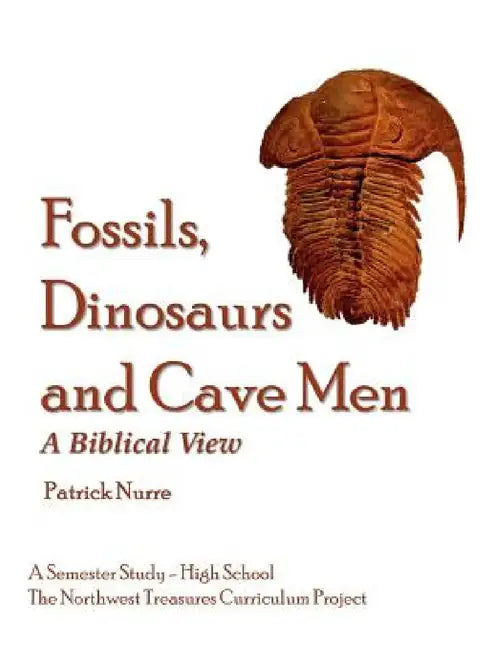 Fossils, Dinosaurs and Cave Men by Patrick Nurre