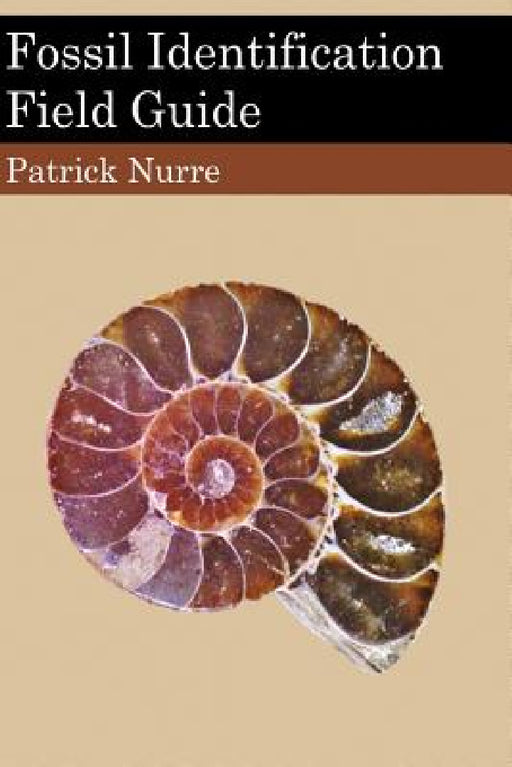 Fossil Identification Field Guide by Patrick Nurre