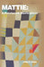 Mattie: A Patchwork Masterpiece by Linda Wolf
