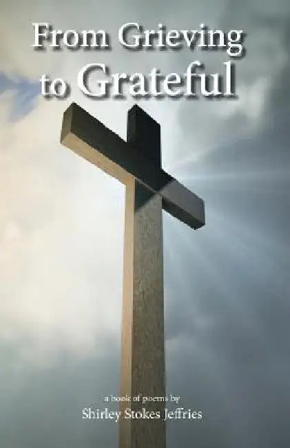 From Grieving To Grateful by Sedrik Newbern