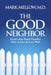 The Good Neighbor: Stories That Teach Families How to Live & Love Well by M. D. Mark Mellow